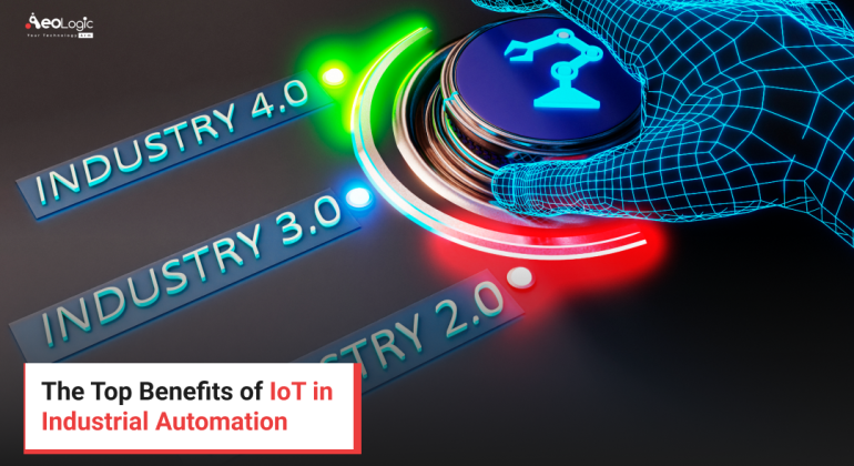 The Top Benefits of IoT in  Industrial Automation